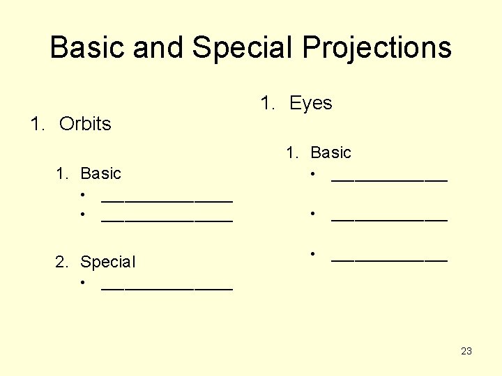 Basic and Special Projections 1. Orbits 1. Eyes 1. Basic • • _________________ 2.
