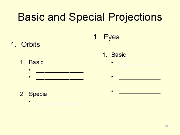 Basic and Special Projections 1. Orbits 1. Eyes 1. Basic • • _________________ 2. Basic and Special Projections 1. Orbits 1. Eyes 1. Basic • • _________________ 2.