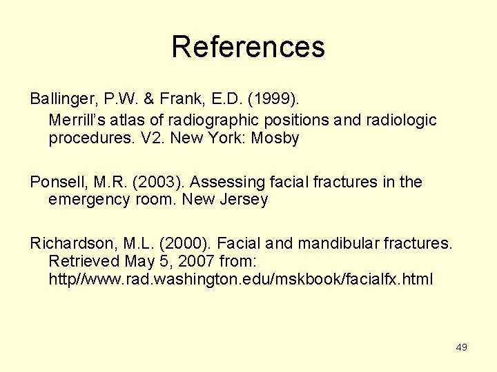 References Ballinger, P. W. & Frank, E. D. (1999). Merrill’s atlas of radiographic positions