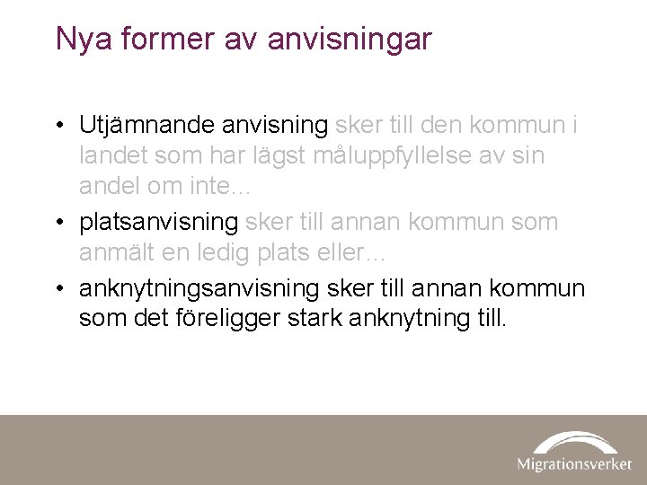 Nya former av anvisningar • Utjämnande anvisning sker till den kommun i landet som