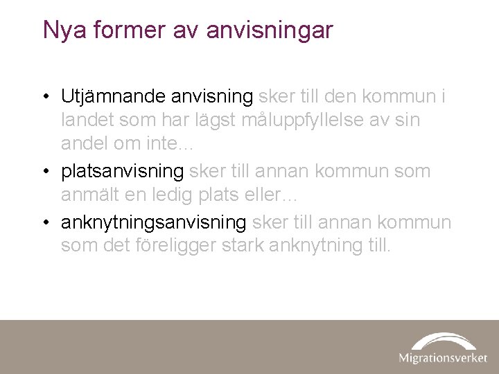 Nya former av anvisningar • Utjämnande anvisning sker till den kommun i landet som