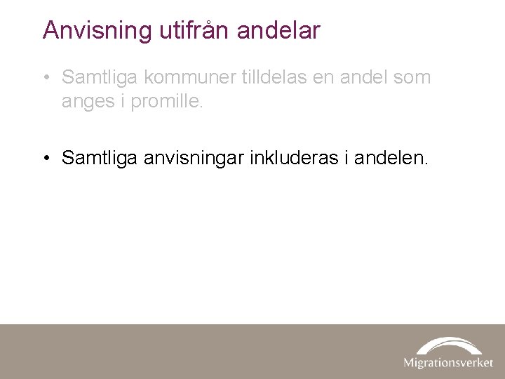 Anvisning utifrån andelar • Samtliga kommuner tilldelas en andel som anges i promille. •