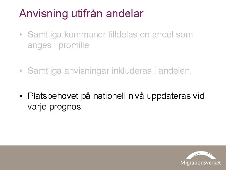 Anvisning utifrån andelar • Samtliga kommuner tilldelas en andel som anges i promille. •