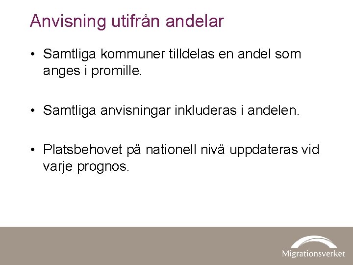 Anvisning utifrån andelar • Samtliga kommuner tilldelas en andel som anges i promille. •