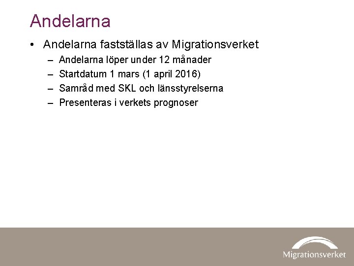 Andelarna • Andelarna fastställas av Migrationsverket – – Andelarna löper under 12 månader Startdatum