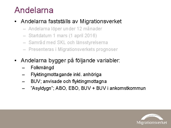 Andelarna • Andelarna fastställs av Migrationsverket – – Andelarna löper under 12 månader Startdatum