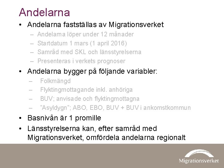 Andelarna • Andelarna fastställas av Migrationsverket – – Andelarna löper under 12 månader Startdatum