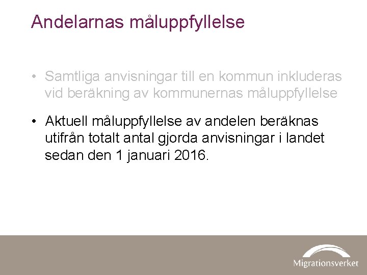 Andelarnas måluppfyllelse • Samtliga anvisningar till en kommun inkluderas vid beräkning av kommunernas måluppfyllelse