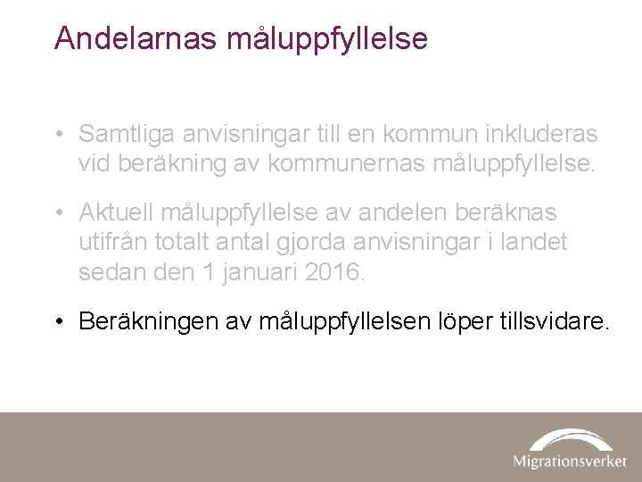 Andelarnas måluppfyllelse • Samtliga anvisningar till en kommun inkluderas vid beräkning av kommunernas måluppfyllelse.