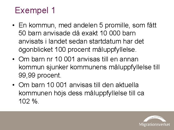 Exempel 1 • En kommun, med andelen 5 promille, som fått 50 barn anvisade