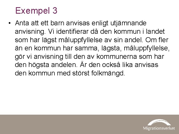 Exempel 3 • Anta att ett barn anvisas enligt utjämnande anvisning. Vi identifierar då