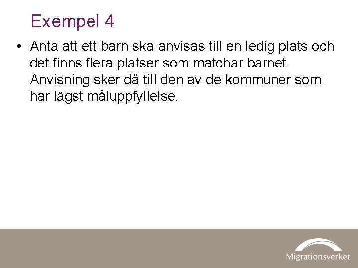 Exempel 4 • Anta att ett barn ska anvisas till en ledig plats och