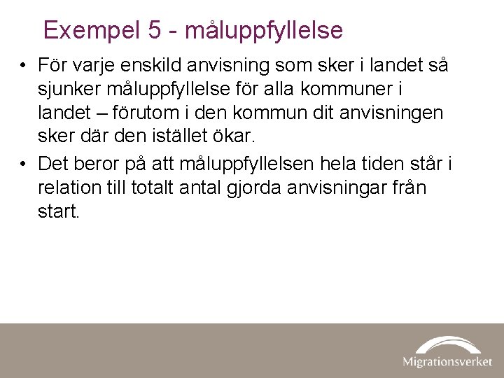 Exempel 5 - måluppfyllelse • För varje enskild anvisning som sker i landet så