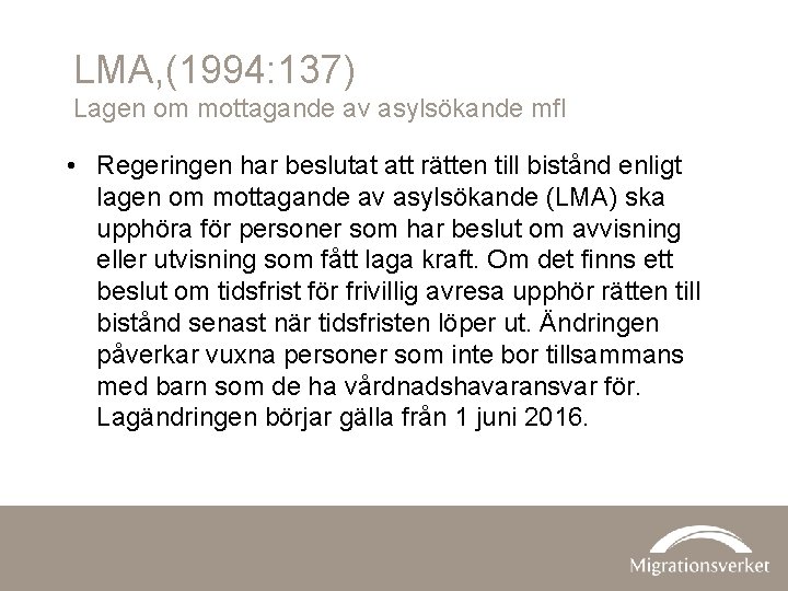 LMA, (1994: 137) Lagen om mottagande av asylsökande mfl • Regeringen har beslutat att