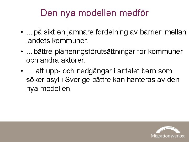 Den nya modellen medför • …på sikt en jämnare fördelning av barnen mellan landets