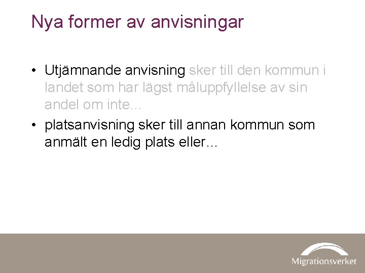 Nya former av anvisningar • Utjämnande anvisning sker till den kommun i landet som