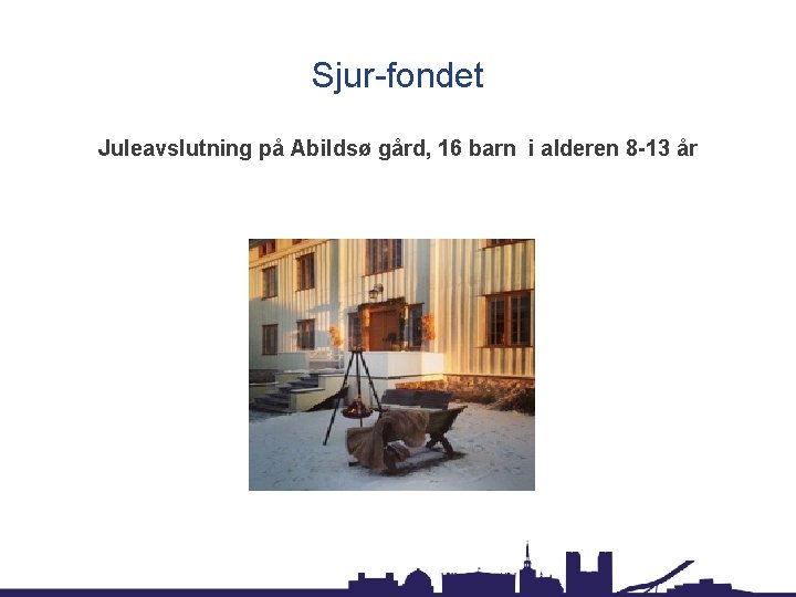 Sjur-fondet Juleavslutning på Abildsø gård, 16 barn i alderen 8 -13 år 