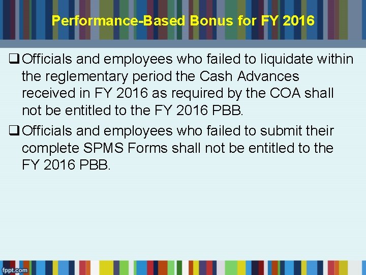 Performance-Based Bonus for FY 2016 q Officials and employees who failed to liquidate within