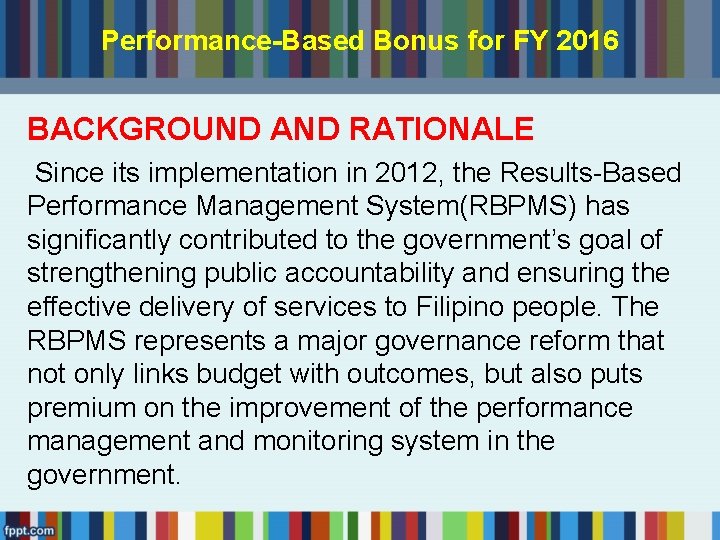 Performance-Based Bonus for FY 2016 BACKGROUND AND RATIONALE Since its implementation in 2012, the