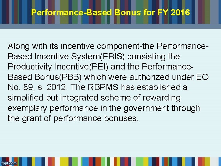 Performance-Based Bonus for FY 2016 Along with its incentive component-the Performance. Based Incentive System(PBIS)