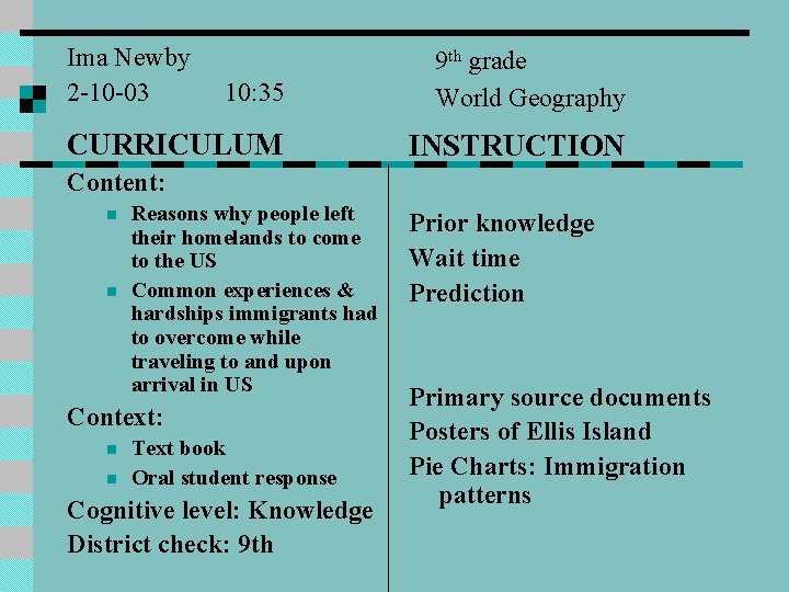 Ima Newby 2 -10 -03 10: 35 9 th grade World Geography CURRICULUM INSTRUCTION