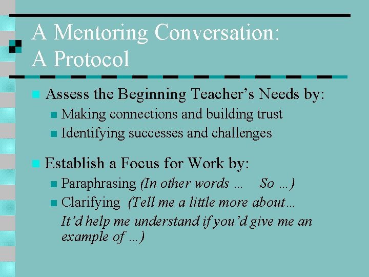 A Mentoring Conversation: A Protocol n Assess the Beginning Teacher’s Needs by: Making connections