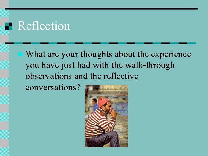 Reflection n What are your thoughts about the experience you have just had with