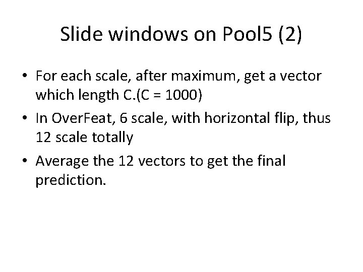 Slide windows on Pool 5 (2) • For each scale, after maximum, get a