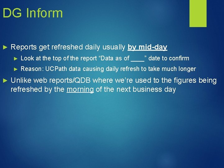 DG Inform ► ► Reports get refreshed daily usually by mid-day ► Look at