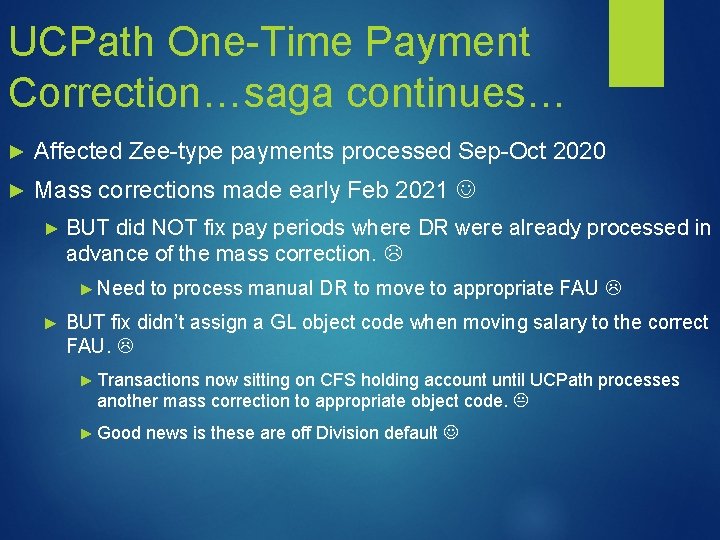 UCPath One-Time Payment Correction…saga continues… ► Affected Zee-type payments processed Sep-Oct 2020 ► Mass