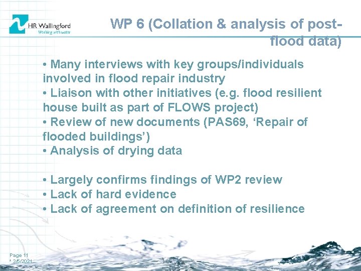 WP 6 (Collation & analysis of postflood data) • Many interviews with key groups/individuals