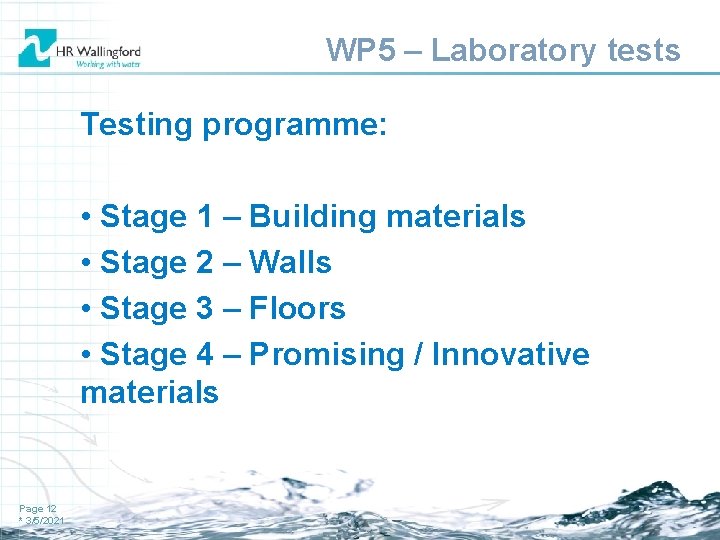 WP 5 – Laboratory tests Testing programme: • Stage 1 – Building materials •