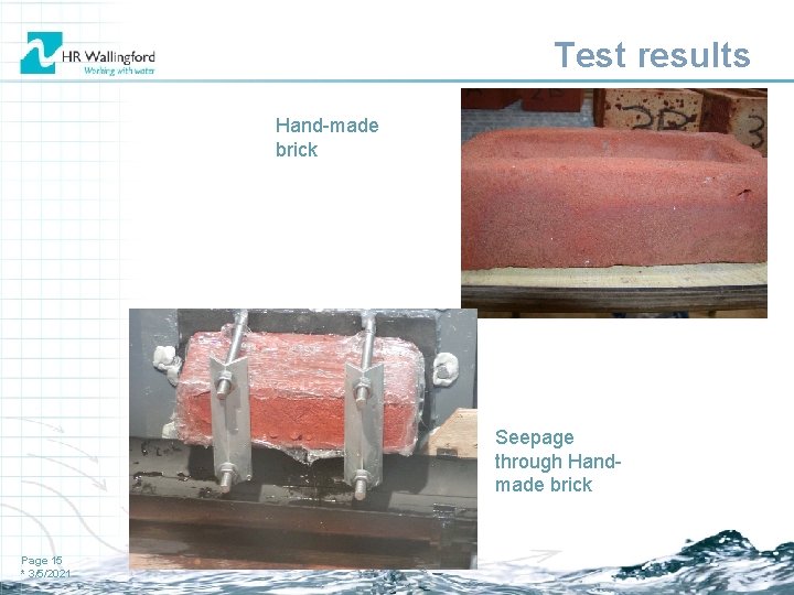 Test results Hand-made brick Seepage through Handmade brick Page 15 * 3/5/2021 