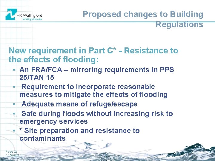 Proposed changes to Building Regulations New requirement in Part C* - Resistance to the