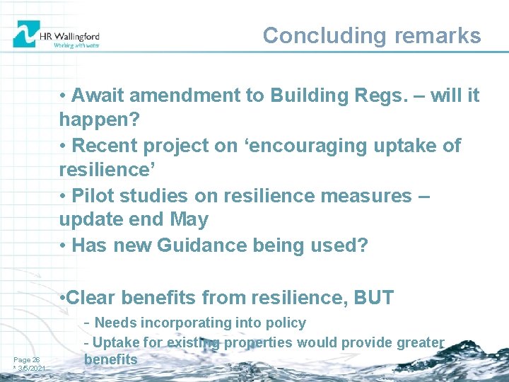 Concluding remarks • Await amendment to Building Regs. – will it happen? • Recent