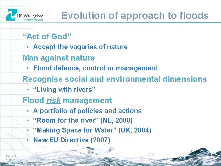 Evolution of approach to floods “Act of God” • Accept the vagaries of nature