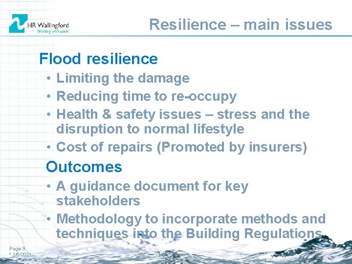 Resilience – main issues Flood resilience • Limiting the damage • Reducing time to