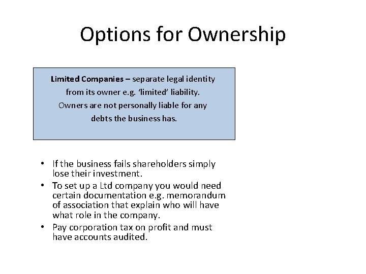 Options for Ownership Limited Companies – separate legal identity from its owner e. g.