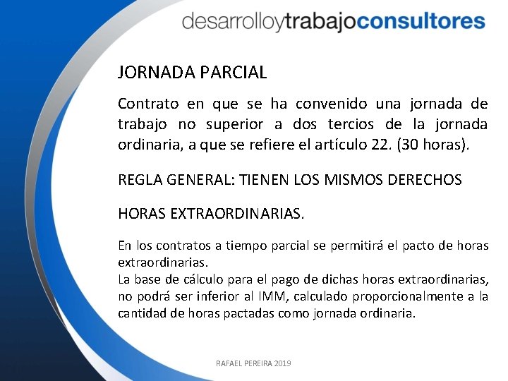 JORNADA PARCIAL Contrato en que se ha convenido una jornada de trabajo no superior