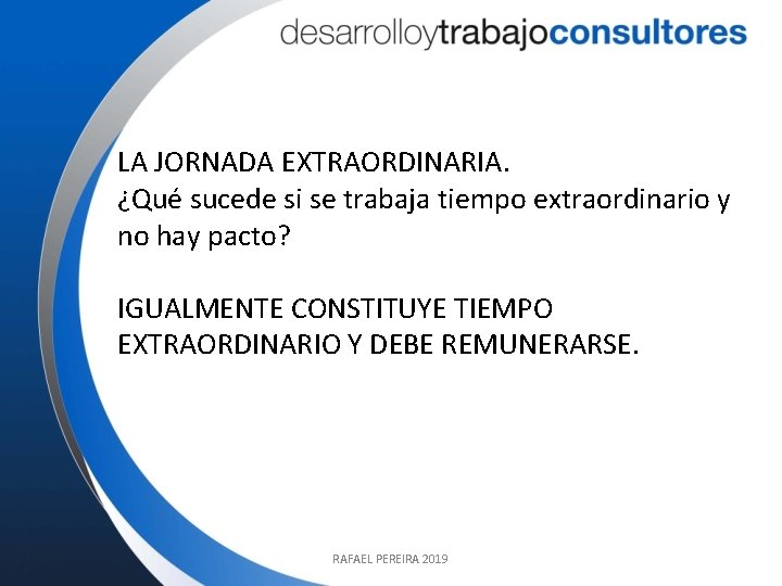 LA JORNADA EXTRAORDINARIA. ¿Qué sucede si se trabaja tiempo extraordinario y no hay pacto?