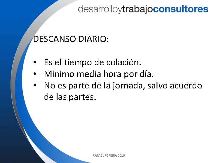 DESCANSO DIARIO: • Es el tiempo de colación. • Mínimo media hora por día.