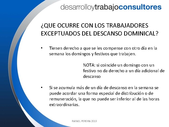 ¿QUE OCURRE CON LOS TRABAJADORES EXCEPTUADOS DEL DESCANSO DOMINICAL? • Tienen derecho a que