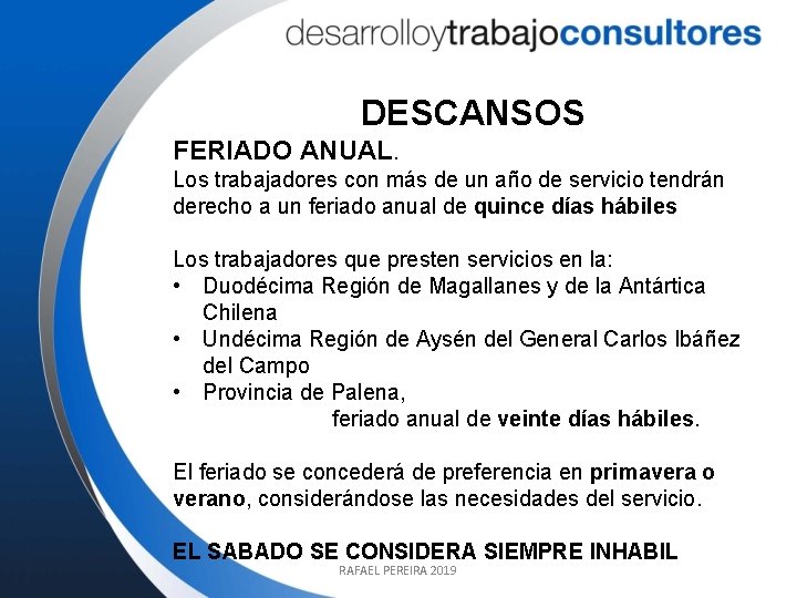 DESCANSOS FERIADO ANUAL. Los trabajadores con más de un año de servicio tendrán derecho