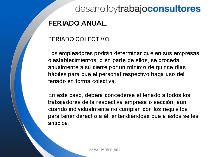 FERIADO ANUAL. FERIADO COLECTIVO Los empleadores podrán determinar que en sus empresas o establecimientos,