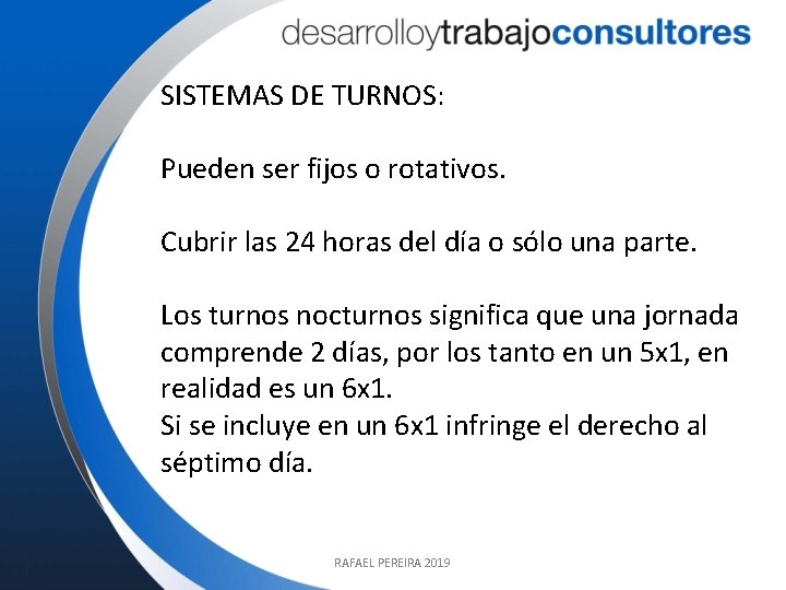 SISTEMAS DE TURNOS: Pueden ser fijos o rotativos. Cubrir las 24 horas del día