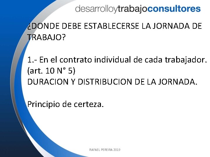 ¿DONDE DEBE ESTABLECERSE LA JORNADA DE TRABAJO? 1. - En el contrato individual de