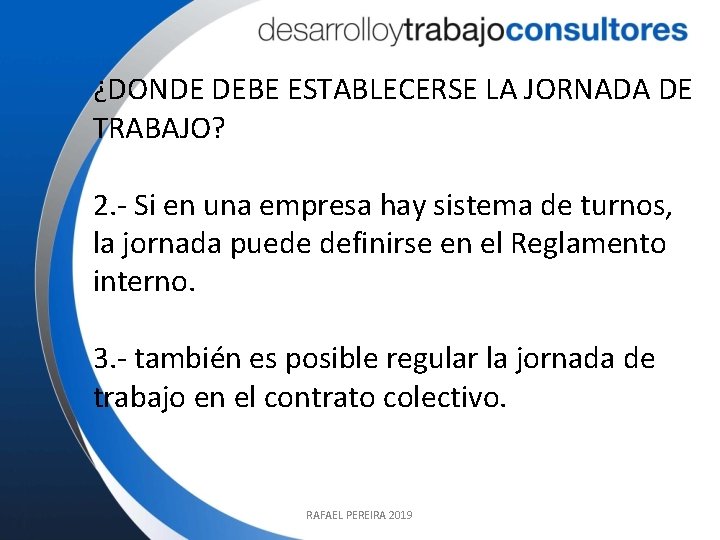 ¿DONDE DEBE ESTABLECERSE LA JORNADA DE TRABAJO? 2. - Si en una empresa hay