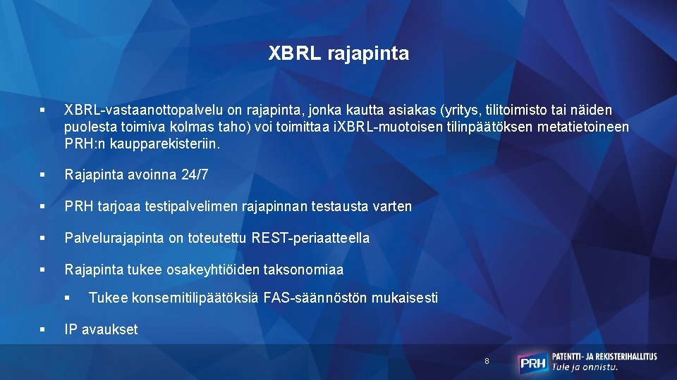 XBRL rajapinta § XBRL-vastaanottopalvelu on rajapinta, jonka kautta asiakas (yritys, tilitoimisto tai näiden puolesta