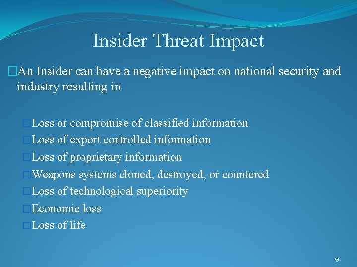Insider Threat Impact �An Insider can have a negative impact on national security and