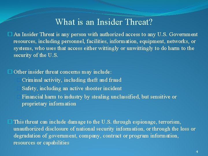 What is an Insider Threat? � An Insider Threat is any person with authorized
